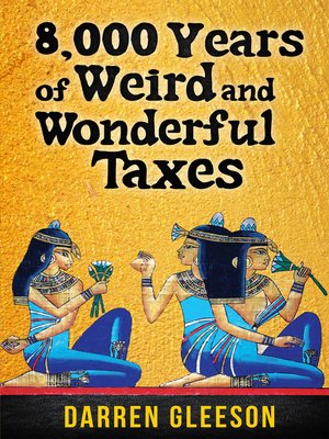 cover image of 8,000 Years of Weird and Wonderful Taxes